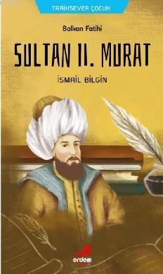 Balkan Fatihi Sultan ll. Murat - İsmail Bilgin | Yeni ve İkinci El Ucu
