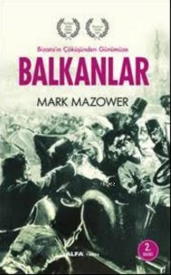 Balkanlar - Mark Mazower | Yeni ve İkinci El Ucuz Kitabın Adresi