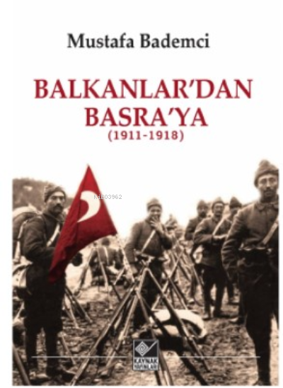 Balkanlar’dan Basra’ya - Mustafa Bademci | Yeni ve İkinci El Ucuz Kita