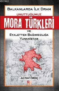 Balkanlarda İlk Dram - Unuttuğumuz Mora Türkleri; ve Eyaletten Bağımsı