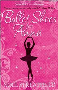 Ballet Shoes for Anna (Essential Modern Classics) - Noel Streatfeild |