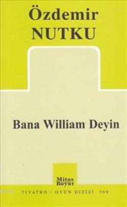 Bana William Deyin - Özdemir Nutku | Yeni ve İkinci El Ucuz Kitabın Ad