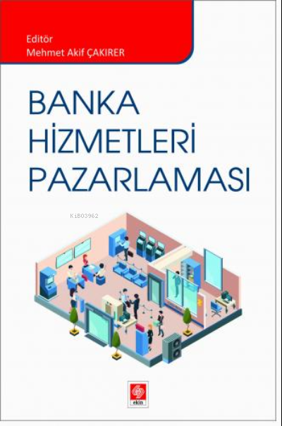 Banka Hizmetleri Pazarlaması - Mehmet Akif Çakırer | Yeni ve İkinci El