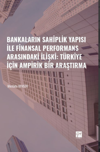Bankaların Sahiplik Yapısı İle Finansal Performans Arasındaki İlişki: 