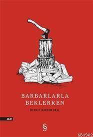 Barbarlarla Beklerken - Mehmet Mahsum Oral | Yeni ve İkinci El Ucuz Ki