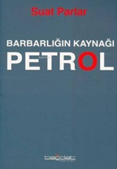 Barbarlığın Kaynağı Petrol - Suat Parlar- | Yeni ve İkinci El Ucuz Kit