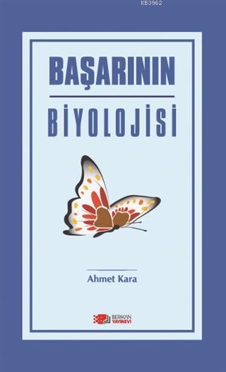 Başarının Biyolojisi - Ahmet Kara | Yeni ve İkinci El Ucuz Kitabın Adr