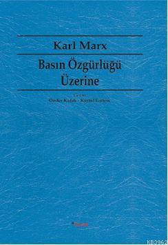 Basın Özgürlüğü Üzerine - Karl Marx | Yeni ve İkinci El Ucuz Kitabın A