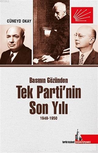 Basının Gözünden Tek Parti'nin Son Yılı 1949-1950 - Cüneyd Okay | Yeni