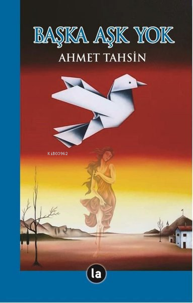 Başka Aşk Yok - Ahmet Tahsin | Yeni ve İkinci El Ucuz Kitabın Adresi