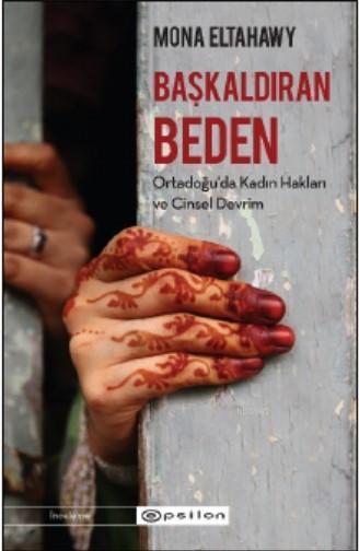 Başkaldıran Beden - Mona Eltahawy | Yeni ve İkinci El Ucuz Kitabın Adr