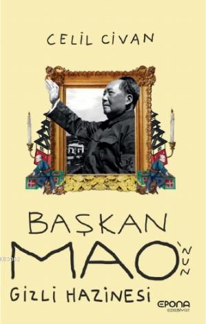 Başkan Mao'nun Gizli Hazinesi - A.Celil Civan | Yeni ve İkinci El Ucuz