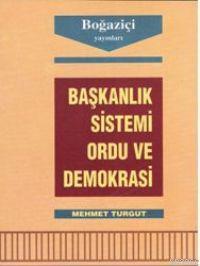 Başkanlık Sistemi Ordu ve Demokrasi - Mehmet Turgut | Yeni ve İkinci E