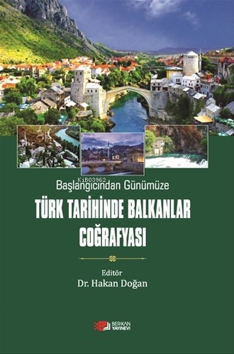Başlangıçdan Günüümüzde Türk Tarihinde Balkanlar Coğrafyası - Hakan Do