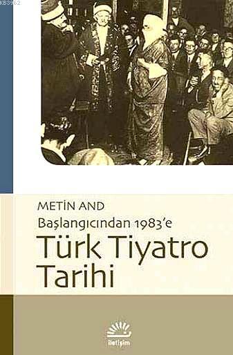 Başlangıcından 1983'e Türk Tiyatro Tarihi - Metin And | Yeni ve İkinci