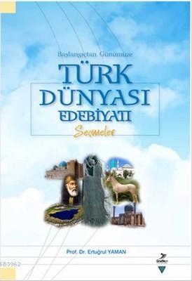 Başlangıçtan Günümüze Türk Dünyası Edebiyatı - Ertuğrul Yaman | Yeni v