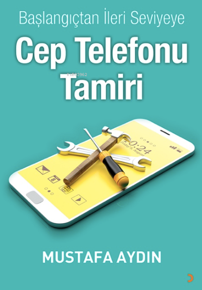 Başlangıçtan İleri Seviyeye Cep Telefonu Tamiri - Mustafa Aydın | Yeni