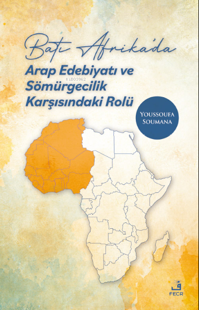 Batı Afrika'da Arap Edebiyatı ve Sömürgecilik Karşısındaki Rolü - Yous