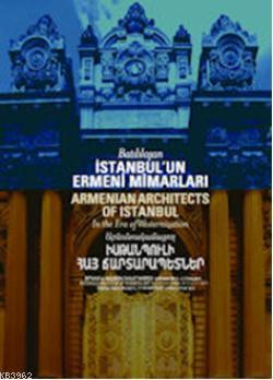 Batılılaşan İstanbul'un Ermeni Mimarları - Hasan Kuruyazıcı | Yeni ve 