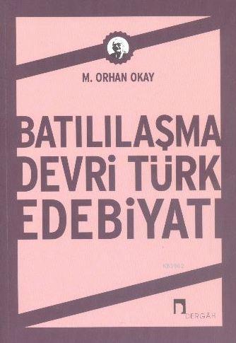 Batılılaşma Devri Türk Edebiyatı - M. Orhan Okay | Yeni ve İkinci El U