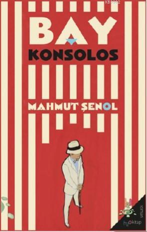Bay Konsolos - Mahmut Şenol | Yeni ve İkinci El Ucuz Kitabın Adresi