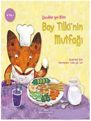 Bay Tilki'nin Mutfağı - Çocuklar İçin Bilim - Jung-hee Kim | Yeni ve İ