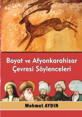 Bayat ve Afyonkarahisar Çevresi Söylenceleri - Mehmet Aydın | Yeni ve 