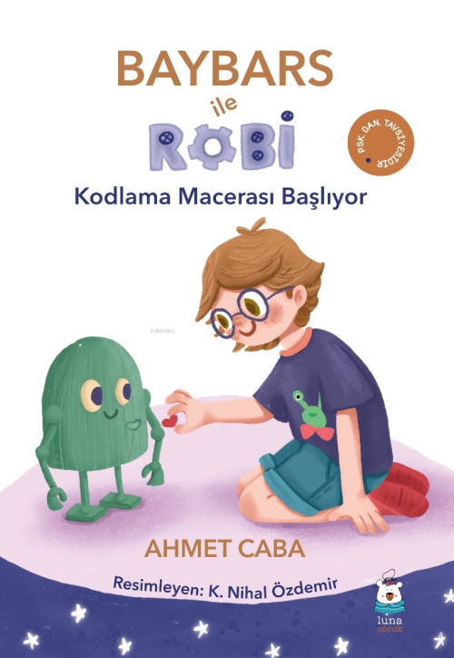 Baybars ile Robi;Kodlama Macerası Başlıyor - Ahmet Caba | Yeni ve İkin