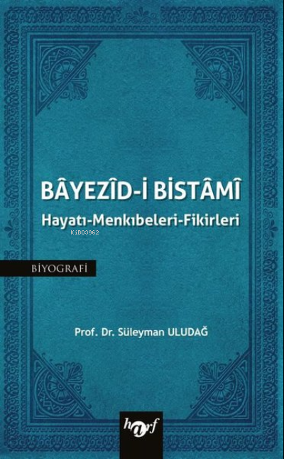 Bayezid-i Bistami : Hayatı - Menkıbeleri - Fikirleri - Süleyman Uludağ