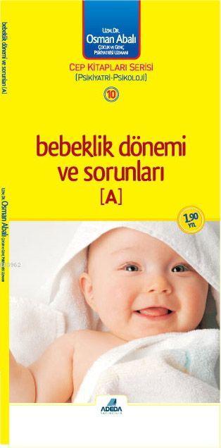 Bebeklik Dönemi ve Sorunları (A) (cep boy) - Osman Abalı | Yeni ve İki