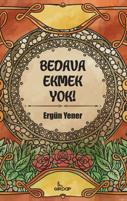 Bedava Ekmek Yok! - Ergün Yener | Yeni ve İkinci El Ucuz Kitabın Adres
