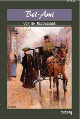 Bel - Ami - Guy De Maupassant | Yeni ve İkinci El Ucuz Kitabın Adresi