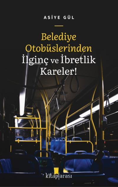 Belediye Otobüslerinden İlginç ve İbretlik Kareler! - Asiye Gül | Yeni