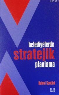 Belediyelerde Stratejik Planlama - Hulusi Şentürk | Yeni ve İkinci El 