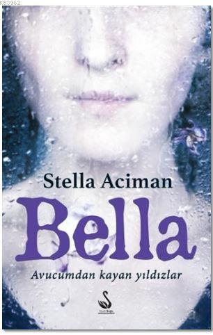 Bella - Stella Aciman | Yeni ve İkinci El Ucuz Kitabın Adresi