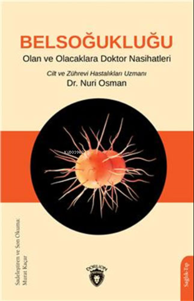 Belsoğukluğu Olan Ve Olacaklara Doktor Nasihatleri - Nuri Osman | Yeni