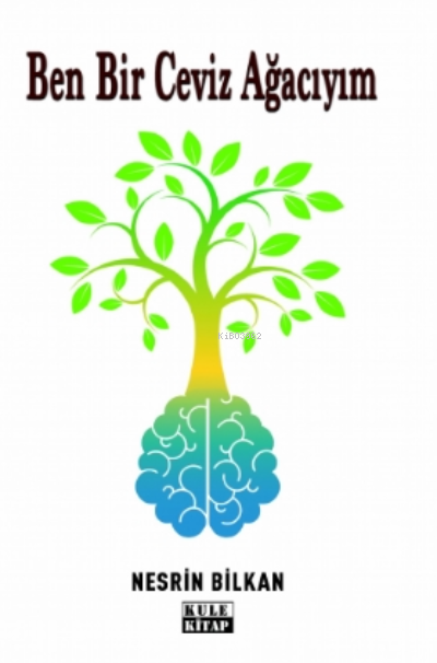 Ben Bir Ceviz Ağacıyım - Nesrin Bilkan | Yeni ve İkinci El Ucuz Kitabı