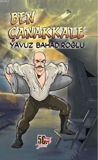 Ben Çanakkale - Yavuz Bahadıroğlu- | Yeni ve İkinci El Ucuz Kitabın Ad