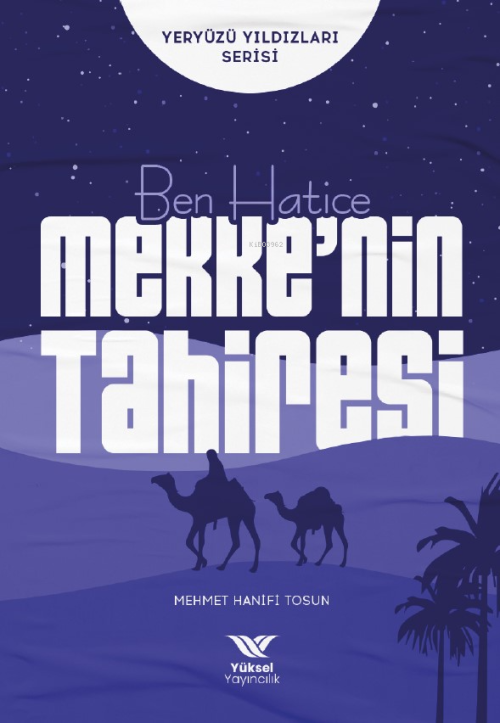 Ben Hatice Mekke’nin Tahiresi;Yeryüzü Yıldızları Serisi - Mehmet Hanif
