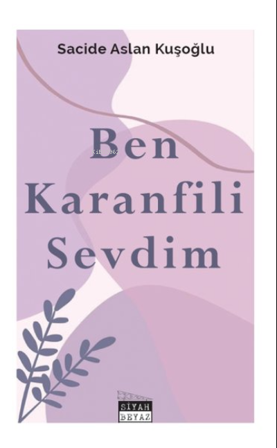 Ben Karanfili Sevdim - Sacide Aslan Kuşoğlu | Yeni ve İkinci El Ucuz K