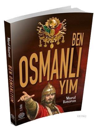 Ben Osmanlıyım - Murat Başaran | Yeni ve İkinci El Ucuz Kitabın Adresi