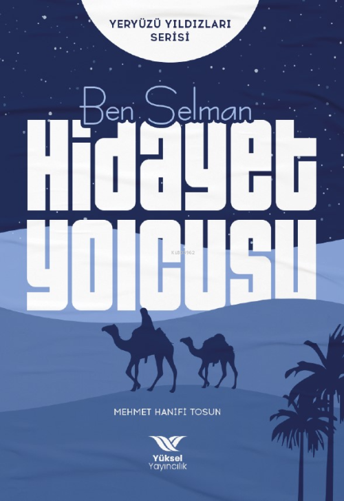 Ben Selman Hidayet Yolcusu;Yeryüzü Yıldızları Serisi - Mehmet Hanifi T
