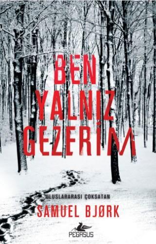Ben Yalnız Gezerim - Samuel Bjork | Yeni ve İkinci El Ucuz Kitabın Adr