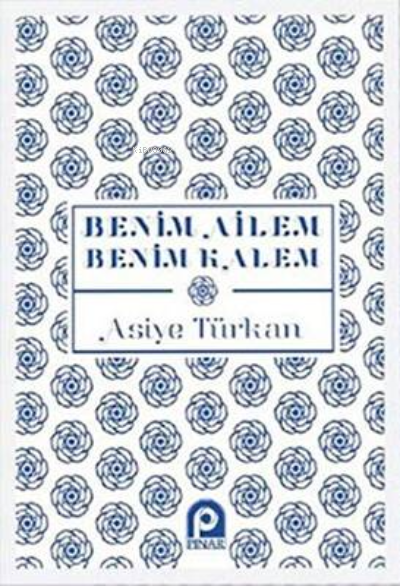 Benim Ailem Benim Kalem - Asiye Türkan | Yeni ve İkinci El Ucuz Kitabı