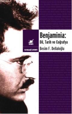Benjaminia: Dil, Tarih ve Coğrafya - Besim F. Dellaloğlu | Yeni ve İki