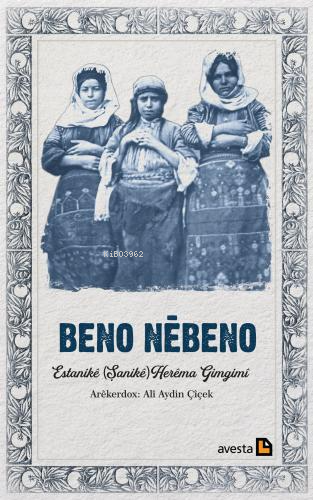 Beno Nêbeno;Estanikê (Şanikê) Herêma Gimgimî - Ali Aydin Çiçek | Yeni 
