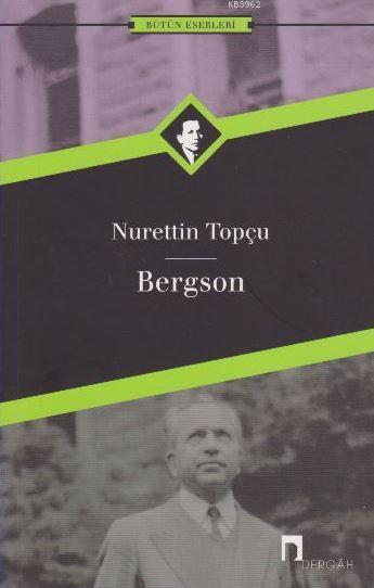 Bergson - Nurettin Topçu | Yeni ve İkinci El Ucuz Kitabın Adresi
