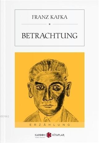 Betrachtung - Franz Kafka- | Yeni ve İkinci El Ucuz Kitabın Adresi