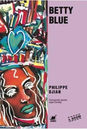 Betty Blue - Philippe Djian | Yeni ve İkinci El Ucuz Kitabın Adresi