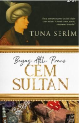 Beyaz Atlı Prens Cem Sultan - Tuna Serim | Yeni ve İkinci El Ucuz Kita